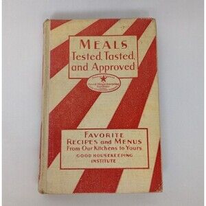 Meals Tested Tasted and Approved 1930 Good Housekeeping Institute Cookbook